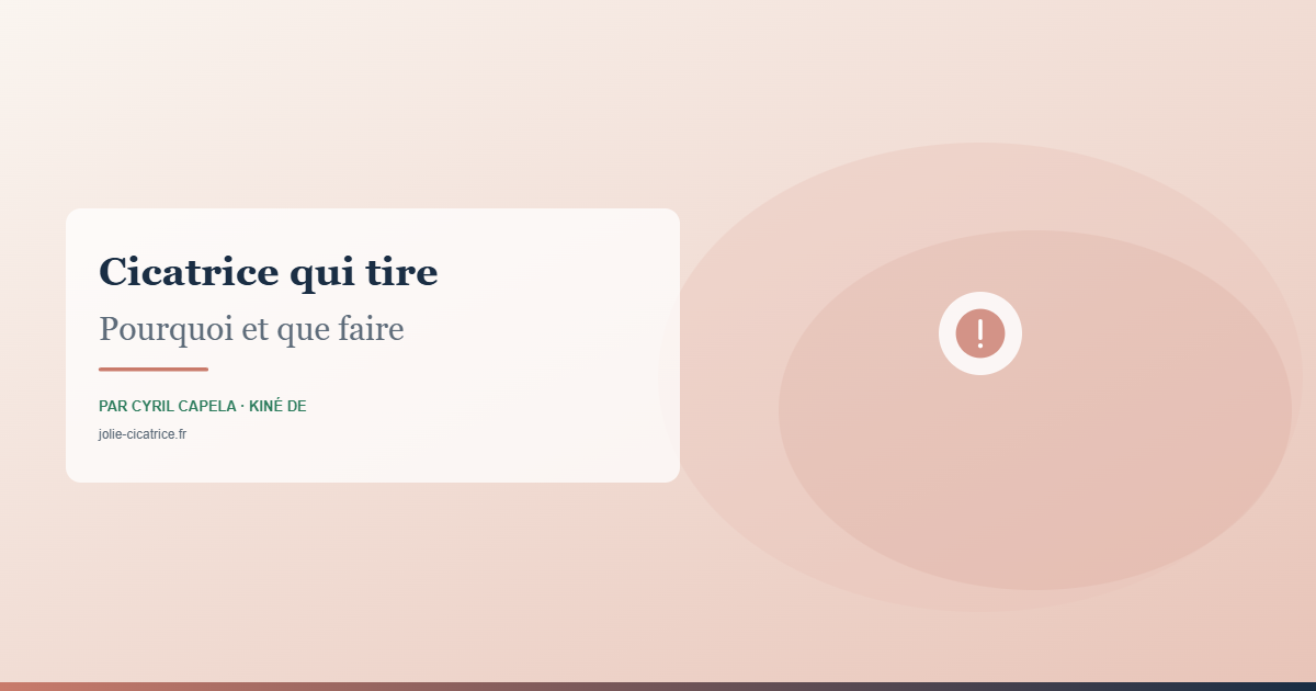 Cicatrice qui tire Pourquoi et que faire